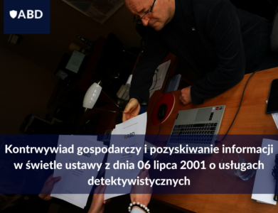 Kontrwywiad gospodarczy i pozyskiwanie informacji w świetle ustawy z dnia 06 lipca 2001 o usługach detektywistycznych